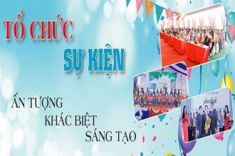 Dịch vụ tổ chức sự kiện Bình Dương đảm bảo chất lượng hiện nay